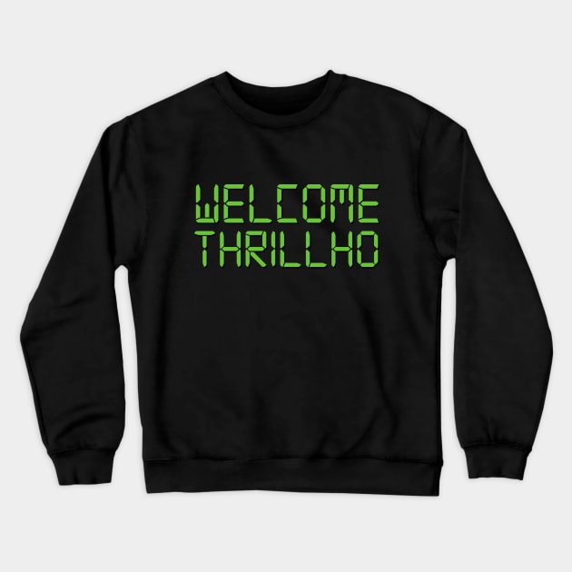 WELCOME THRILLHO Crewneck Sweatshirt by Rock Bottom